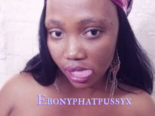 Ebonyphatpussyx
