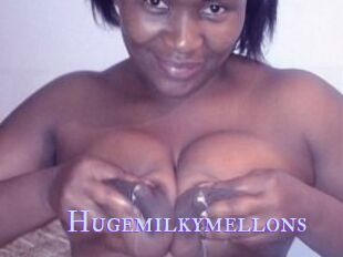 Hugemilkymellons