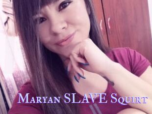 Maryan_SLAVE_Squirt